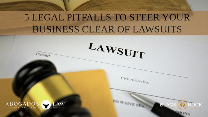 5 Legal Pitfalls Every Business Must Avoid to Prevent Lawsuits