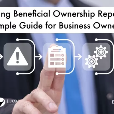 Navigating Beneficial Ownership Reporting: A Simple Guide for Business Owners